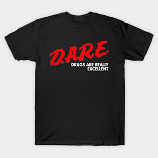 Dare Drugs Are Really Excellent T-Shirt